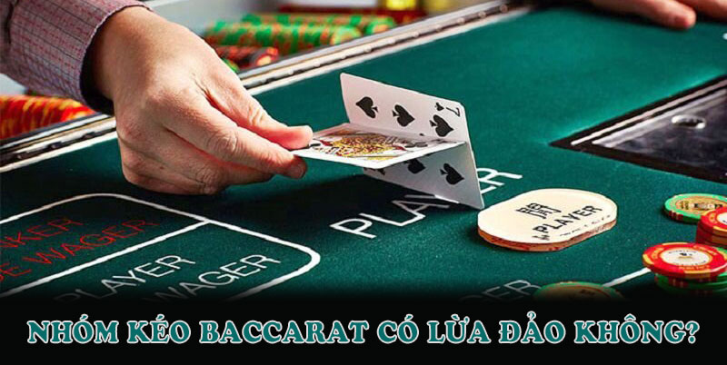 Nhóm kéo Baccarat có lừa đảo không?