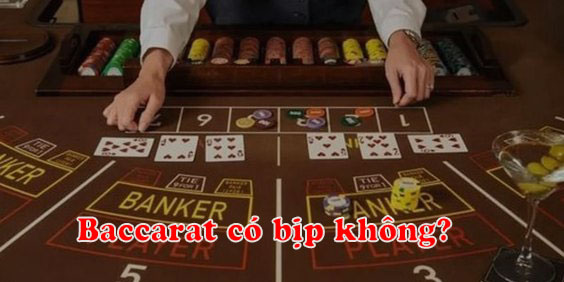 Sự thật về Baccarat có bịp không